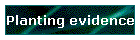 Planting evidence